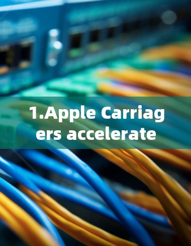1.Apple Carriagers accelerate
