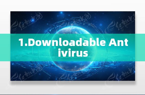 1.Downloadable Antivirus